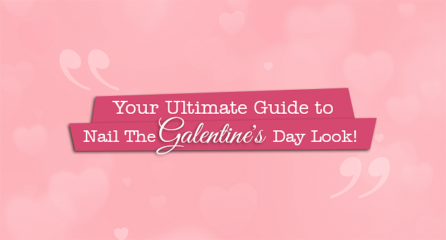 Your Ultimate Guide To Nail The Galentine’S Day Look!