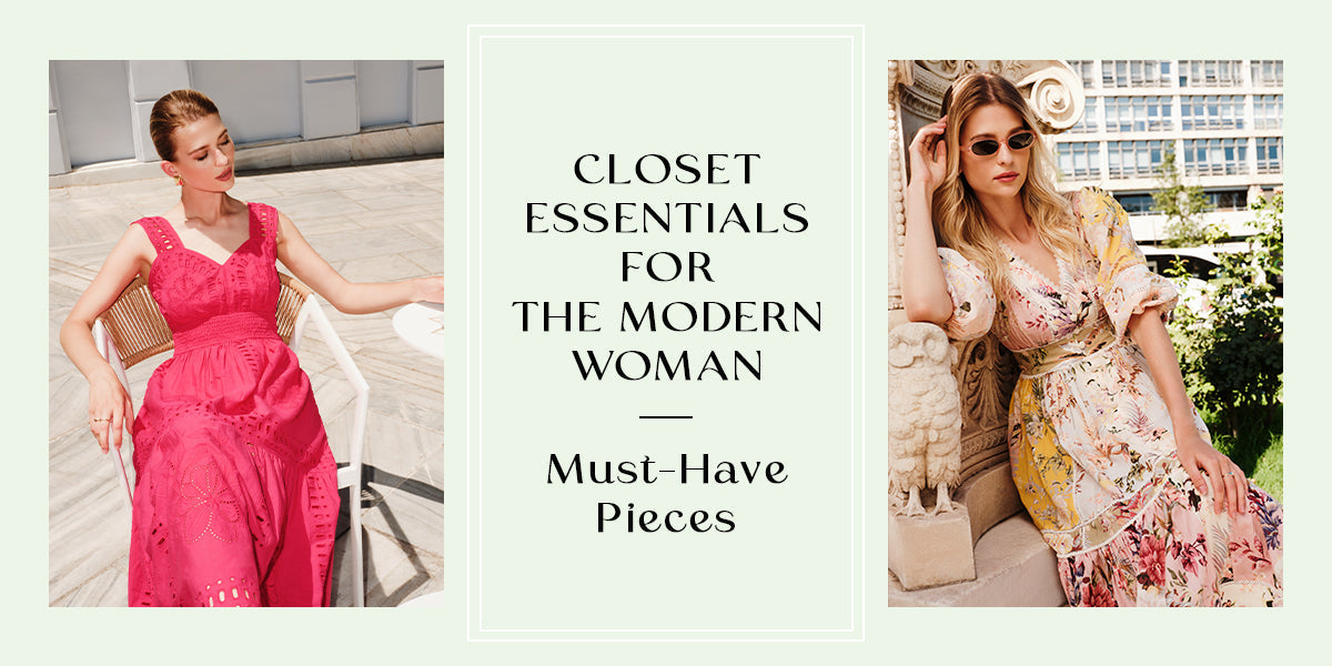 CLOSET ESSENTIALS FOR THE MODERN WOMAN: MUST-HAVE PIECES