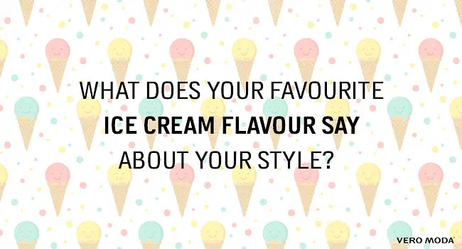 What Does Your Favourite Ice Cream Flavour Say About Your Style?